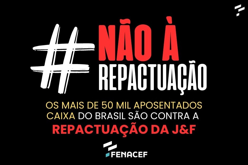 Aposentados CAIXA dizem NÃO à repactuação do Acordo de Leniência com a J&F!