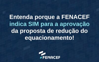 Posicionamento formal da FENACEF sobre a redução do equacionamento no REG/Replan Saldado